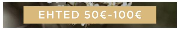 Ehted 50€-100€